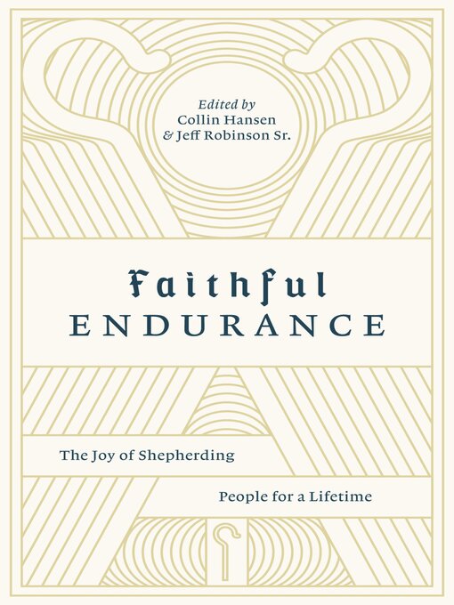 Title details for Faithful Endurance: the Joy of Shepherding People for a Lifetime by Collin Hansen - Available